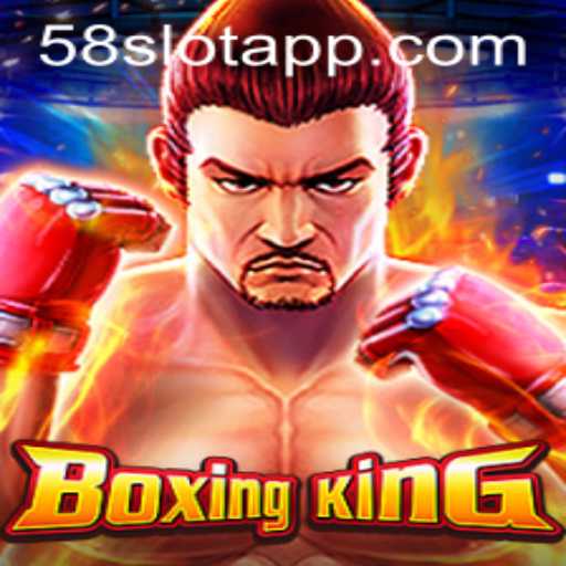 Explore the Exciting World of BoxingKing at 58SLOT.COM