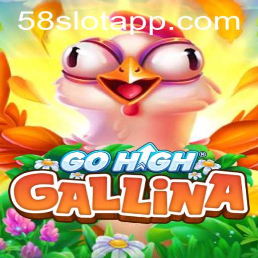 GoHighGallina: A Unique Gaming Experience with 58SLOT.COM