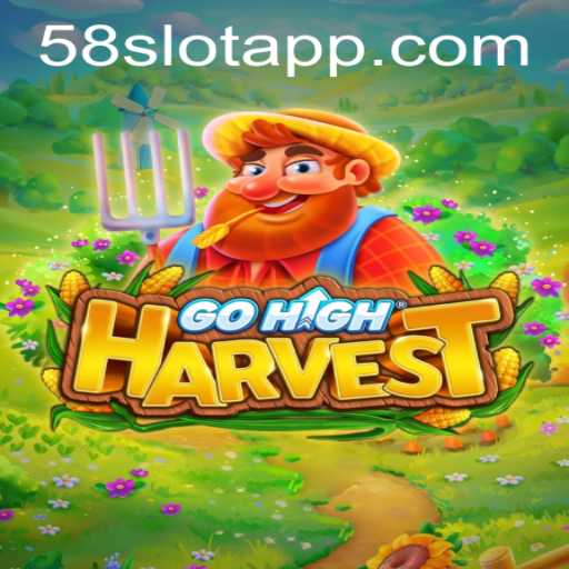 Discover the World of GoHighHarvest and the Exciting 58SLOT.COM