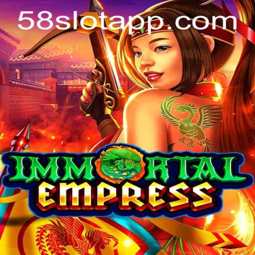 Discovering the Enchantment of ImmortalEmpress: A Thrilling Journey with 58SLOT.COM