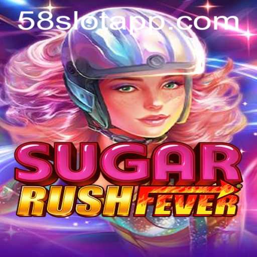 Exploring the Sweet World of SugarRushFever at 58SLOT.COM