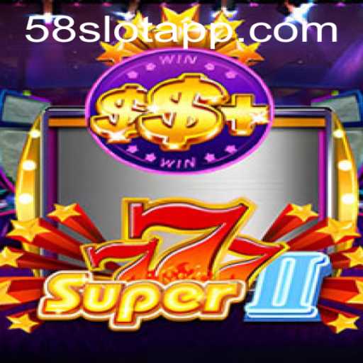 Exploring the Exciting World of Super777II on 58SLOT.COM