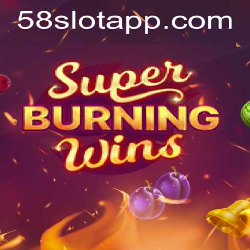 Discover the Thrills of SuperBurningWins at 58SLOT.COM